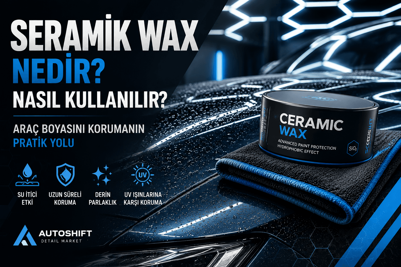 Seramik Wax Nedir? Nasıl Kullanılır? Boya Koruma Rehberi